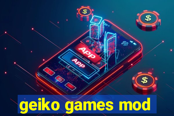 geiko games mod